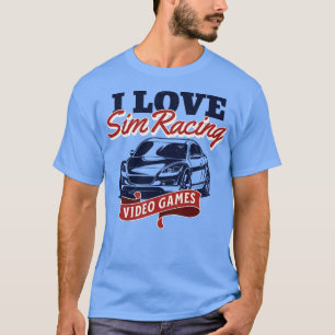 I Love Sim Racing Video Games T-Shirt