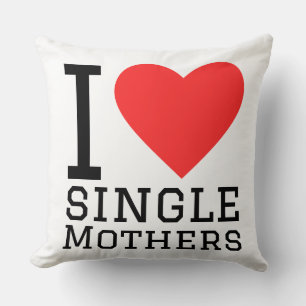 I love single mothers cushion