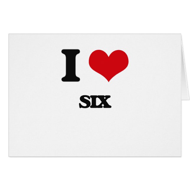 I Love Six (Front Horizontal)