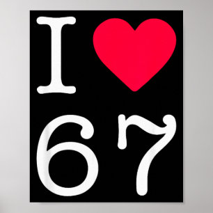 I Love Six Seven 6 7 Meme Gen Alpha Slang  Poster