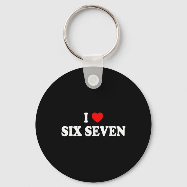 I Love Six Seven I Heart 67 Funny Meme  Key Ring (Front)