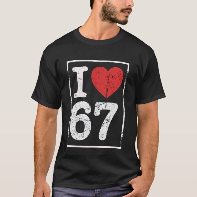 I Love Six Seven T-Shirt (Front)