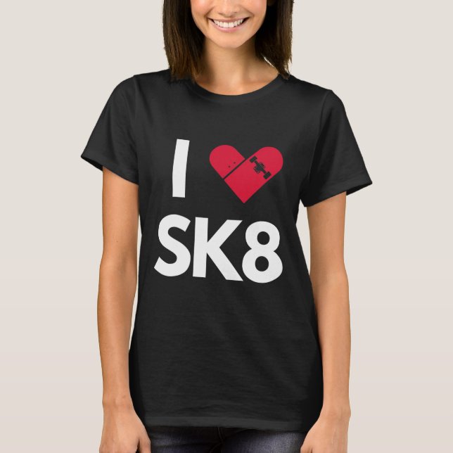 I Love Skateboarding  T-Shirt (Front)