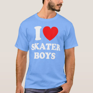 I Love Skater Boys for Skateboard Girls Mothers Da T-Shirt