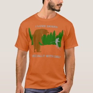 I love skiersfunny sarcastic bear camping hunting  T-Shirt
