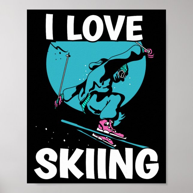 I Love Skiing Skiers Skier Ski Winter Sports  Poster (Front)