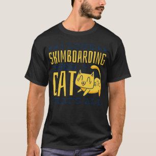 I Love Skimboarding And My Cat Cat Skimboarder 2 T-Shirt