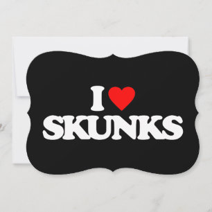 I LOVE SKUNKS