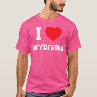 I Love Skydiving T-Shirt