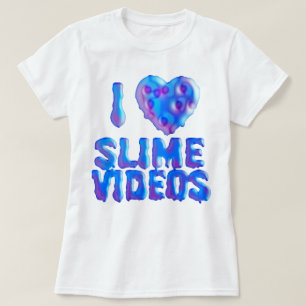 I Love Slime Videos T-shirt