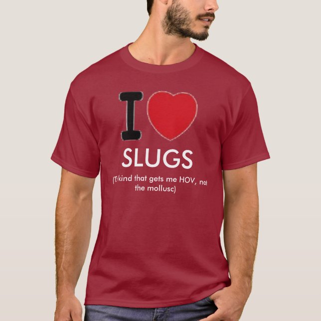 I Love Slugs T-Shirt (Front)