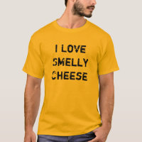 I Love Smelly Cheese