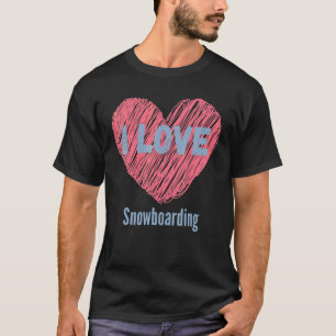 I Love Snowboarding Heart Image Hobby Or Hobbyist T-Shirt