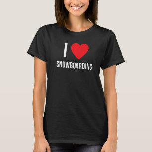 I LOVE SNOWBOARDING T-Shirt