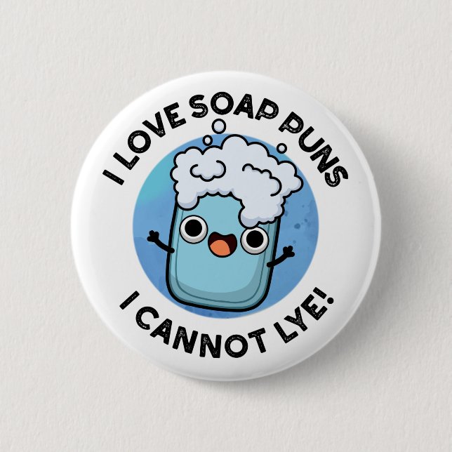 I Love Soap Puns I Cannot Lye Funny Pun  6 Cm Round Badge (Front)
