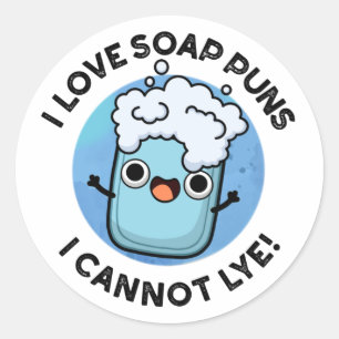 I Love Soap Puns I Cannot Lye Funny Pun  Classic Round Sticker