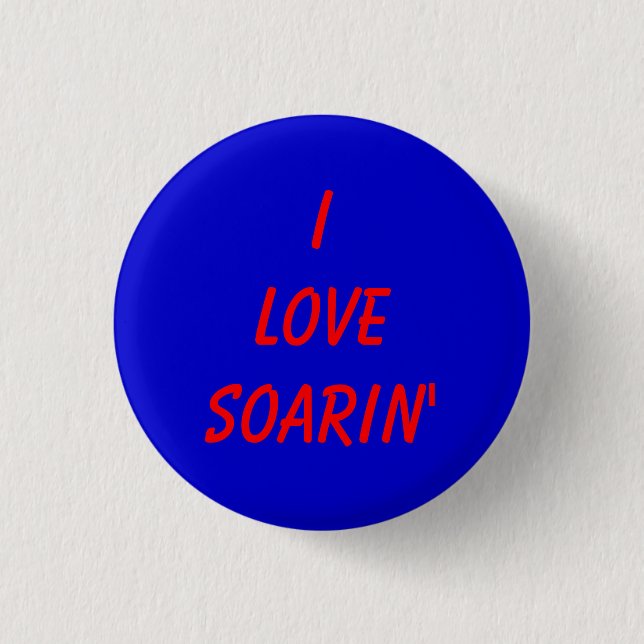 I love Soarin' 3 Cm Round Badge (Front)