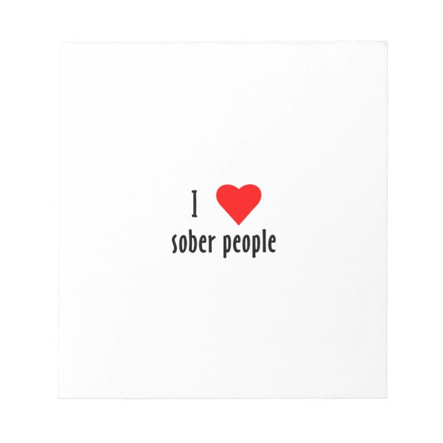 I Love Sober People Saying Quote Notepad (Front)