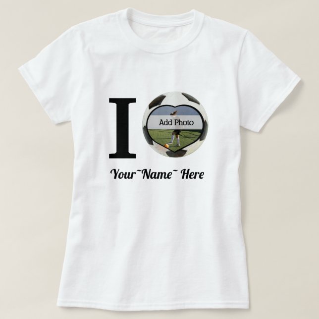 I Love Soccer Add name , Heart photo  Frame T-Shirt (Design Front)
