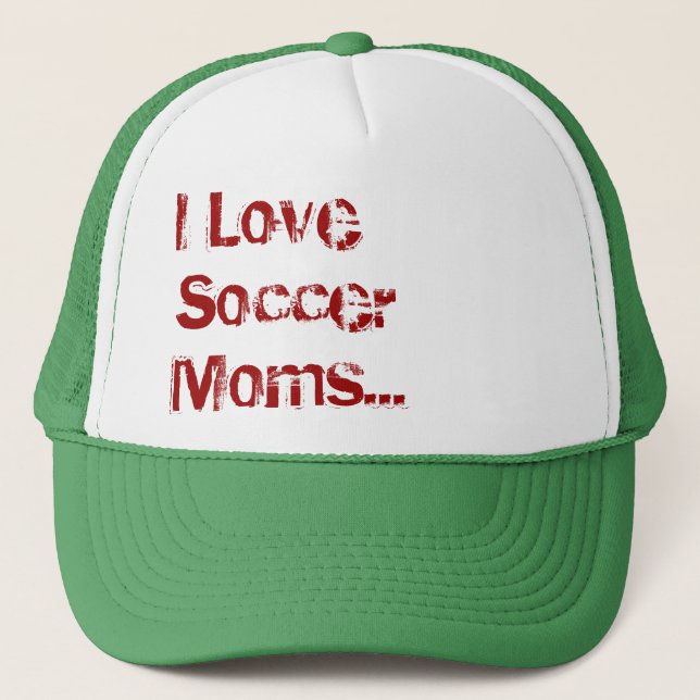 I Love Soccer Moms...(Hat) Trucker Hat (Front)