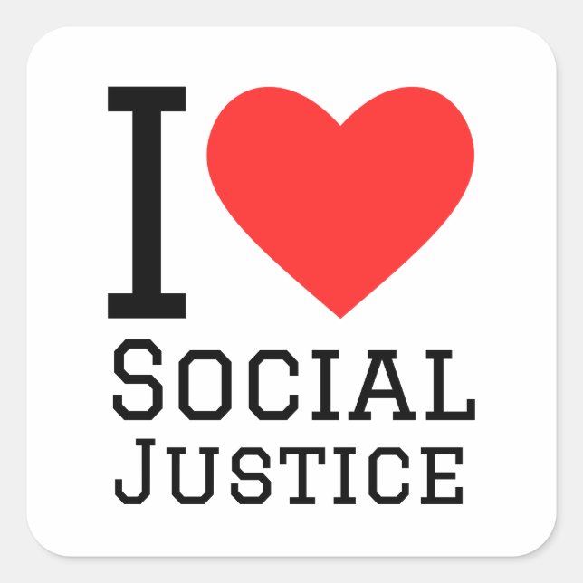 I love social justice square sticker (Front)