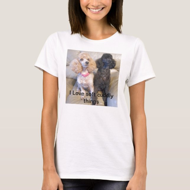 I Love Soft Cuddly Things T-Shirt (Front)