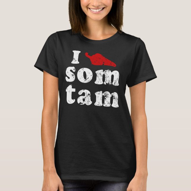 I Love Som Tam ❤ Thai Isaan Food T-Shirt (Front)