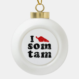I Love Som Tam ❤ Thai Isan Lao Food Ceramic Ball Christmas Ornament