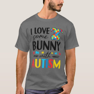 I Love Some Bunny With Autism Rabbit Funny Easter T-Shirt