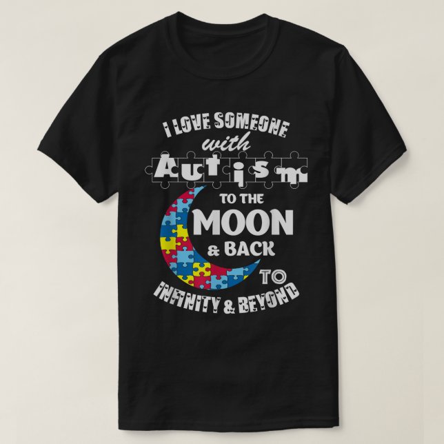 I Love Someone To The Moon And Back Autism  T-Shirt (Design Front)