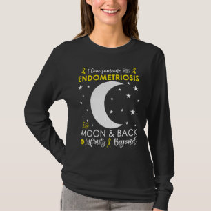 I love Someone To The Moon & Back Endometriosis Aw T-Shirt