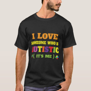 I Love Someone Who Is Autistic Pride Funny T-Shirt