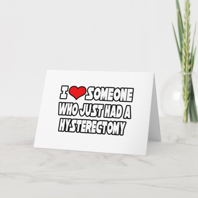 I Love Someone Who Just Had a Hysterectomy Card (Front)