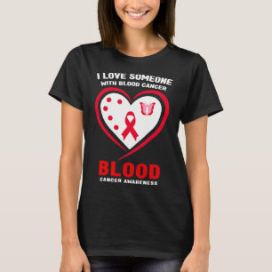 I Love Someone With A Blood Cancer Awareness T-Shirt