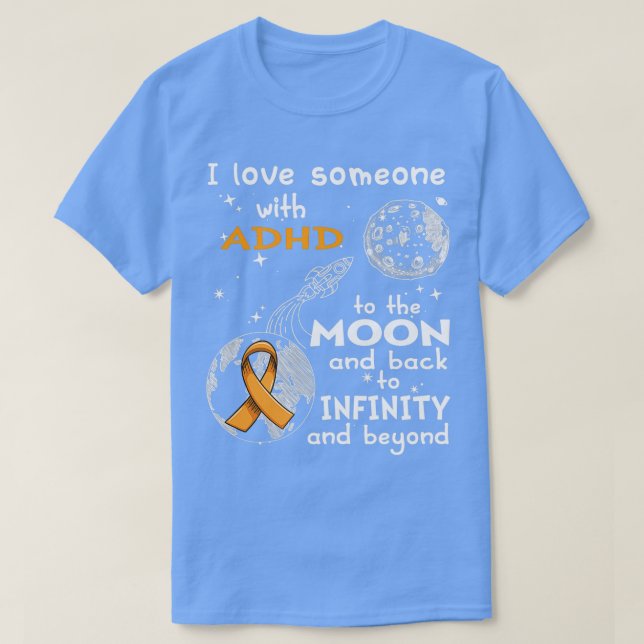 I Love Someone With ADHD To The Moon And Back 1 T-Shirt (Design Front)