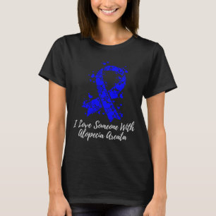 I Love Someone With Alopecia Areata Awareness T-Shirt