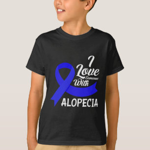 I Love Someone With Alopecia Awareness 1 T-Shirt