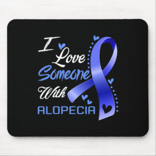 I Love Someone With Alopecia Awareness  Mouse Pad