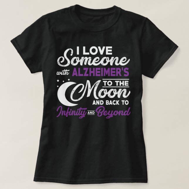 I Love Someone With Alzheimer'S To The Moon T-Shirt (Design Front)