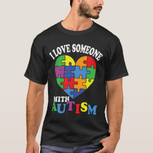 I Love Someone With Autism 2 T-Shirt
