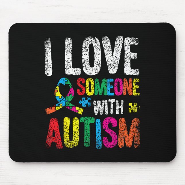 I Love Someone With Autism Autist Autists Support  Mouse Pad (Front)