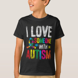 I Love Someone With Autism Autist Autists Support T-Shirt