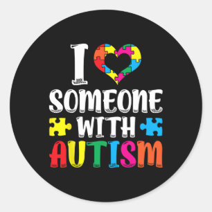 I Love Someone With Autism Autist Support Autists Classic Round Sticker
