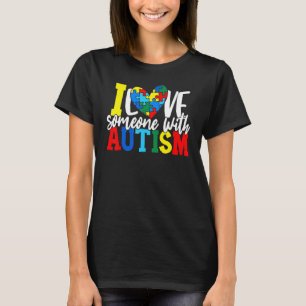 I Love Someone With Autism Autistic Awareness 1 T-Shirt