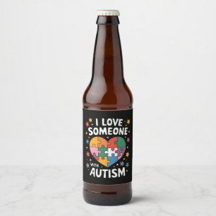 I Love Someone With Autism Autistic Awareness Beer Bottle Label