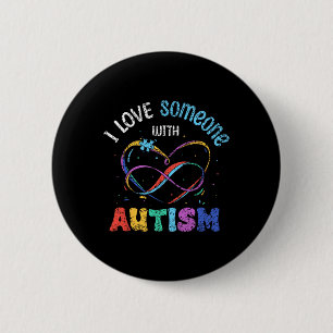 I Love Someone With Autism Autists Support Autist 6 Cm Round Badge