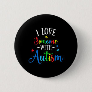 I Love Someone With Autism Awareness Men Women Kid 6 Cm Round Badge