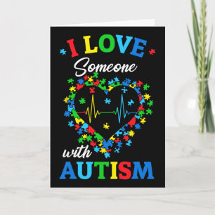 I Love Someone With Autism Awareness Men Women Kid Card