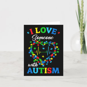 I Love Someone With Autism Awareness Men Women Kid Card