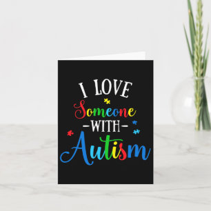 I Love Someone With Autism Awareness Men Women Kid Card